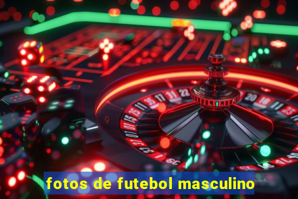 fotos de futebol masculino